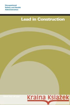 Lead in Construction U. S. Department of Labor Occupational Safety and Administration 9781497374492 Createspace