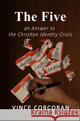 The Five: an Answer to the Christian Identity Crisis Corcoran, Vince 9781497375031