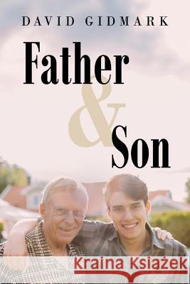 Father and Son David Gidmark 9781497375345 Createspace