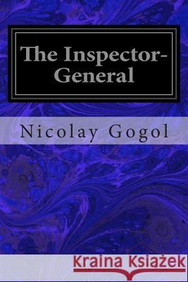The Inspector-General Nikolai Vasil'evich Gogol Thomas Seltzer 9781497376304 Createspace