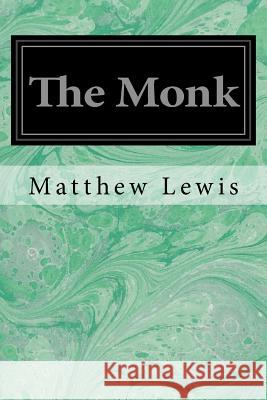 The Monk: A Romance Matthew Lewis 9781497376588 Createspace