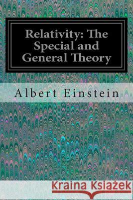Relativity: The Special and General Theory Albert Einstein 9781497376724