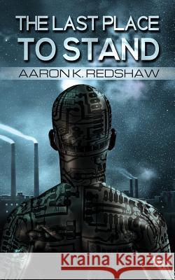 The Last Place to Stand Aaron K. Redshaw 9781497377370