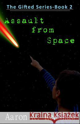 Assault from Space Aaron K. Redshaw 9781497377592 Createspace