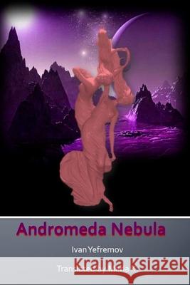 Andromeda Nebula Ivan Yefremov Pubright Manuscrip Maria K 9781497377738 Createspace
