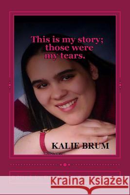 This is my story; those were my tears. Bruce Sr, James E. 9781497378001 Createspace