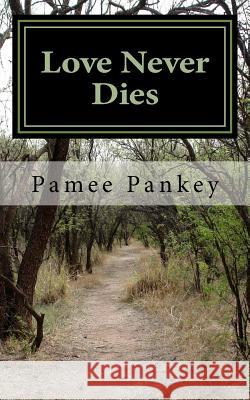 Love Never Dies Pamee Pankey 9781497378308