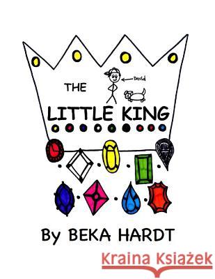 The Little King Beka Hardt 9781497378438 Createspace