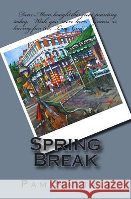 Spring Break Pam Nastali 9781497378599 Createspace