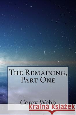 The Remaining, Part One Corey Webb 9781497378865