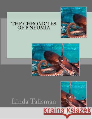 The Chronicles Of P'neumia Talisman, Linda 9781497378902 Createspace Independent Publishing Platform