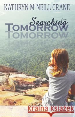 Searching for Tomorrow paperback Crane, Kathryn McNeill 9781497379527