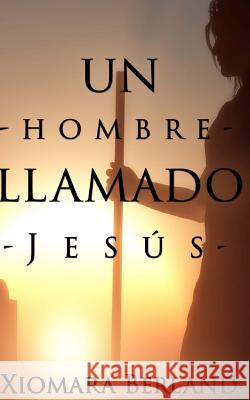 Un hombre llamado Jesus Berland, Xiomara 9781497379602