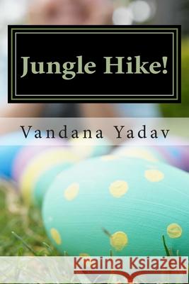 Jungle Hike!: A book of rhymes Yadav, Vandana 9781497379862