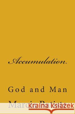 Accumulation: God and Man Marcia Batiste Smith Wilson 9781497380240 Createspace