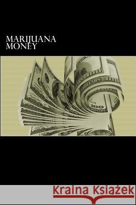 Marijuana Money Douglas Slain 9781497381292 Createspace