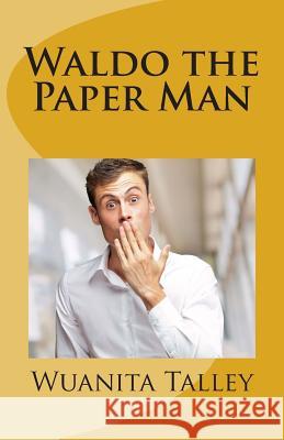 Waldo the Paper Man Mrs Wuanita B. Talley 9781497382206 Createspace