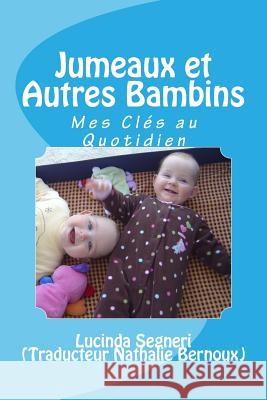 Jumeaux et Autres Bambins: Mes Clés au Quotidien Bernoux, Nathalie 9781497382701 Createspace
