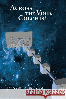 Across the Void, Colchis! Jean-Paul Corriveau 9781497383289