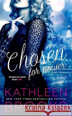 Chosen for Power Kathleen Brooks 9781497383432 Createspace