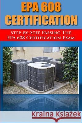 Step by Step passing the EPA 608 certification exam Benetti, H. 9781497384347 Createspace