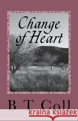Change of Heart B. T. Coll 9781497384422 Createspace