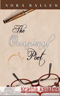 The Occasional Poet Nora Ballew 9781497385108 Createspace