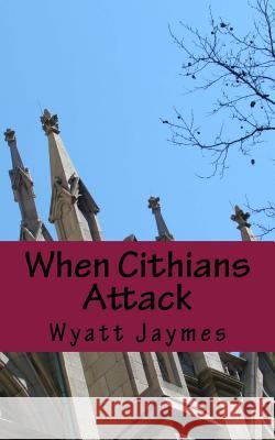When Cithians Attack Wyatt Jaymes Rachael Durbin Lauren S 9781497386150 Createspace