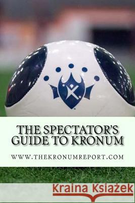 The Spectator's Guide To Kronum Report, The Kronum 9781497386594