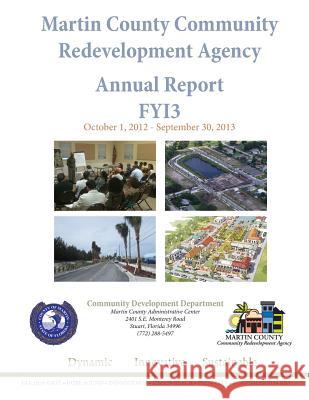 Martin County Community Redevelopment Agency Annual Report FY13 Erfurt, Edward 9781497386617 Createspace