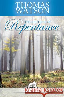 The Doctrine of Repentance Thomas Watson Greg Thornberg 9781497386716