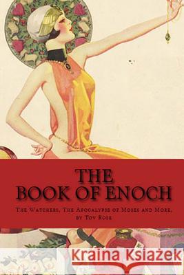 The Book of Enoch: The Watchers, The Apocalyps of Moses and More Rose, Tov 9781497386969 Createspace