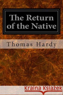 The Return of the Native Thomas, Defendant Hardy 9781497387874 Createspace