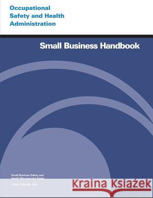 Small Business Handbook U. S. Department of Labor Occupational Safety and Administration 9781497388048 Createspace