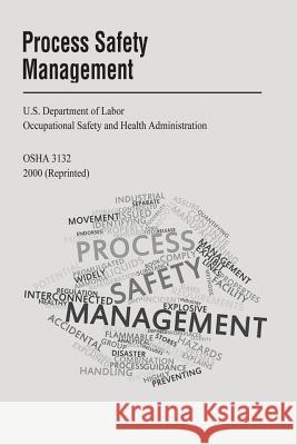 Process Safety Management U. S. Department of Labor Occupational Safety and Administration 9781497388307 Createspace