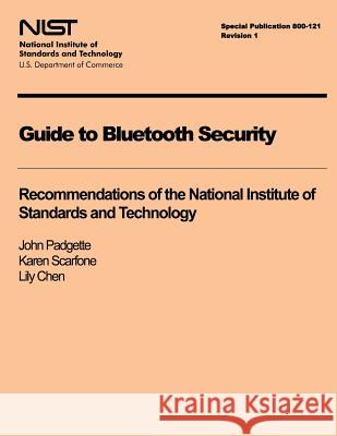 Guide to Bluetooth Security U. S. Department of Commerce-Nist 9781497389670 Createspace