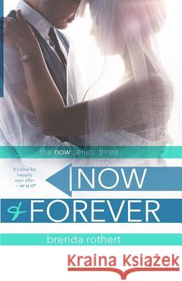 Now and Forever Brenda Rothert 9781497389724 Createspace