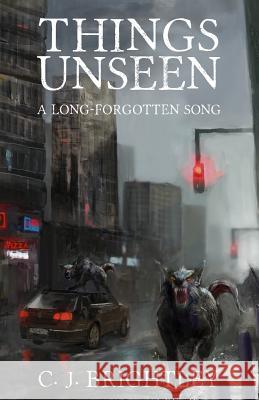 Things Unseen C. J. Brightley 9781497389755