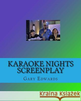 Karaoke Nights Screenplay Gary a. Edwards 9781497390140