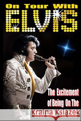 On Tour With ELVIS: The Excitement of Elvis on the Road! Dollar, Matt 9781497390201 Createspace