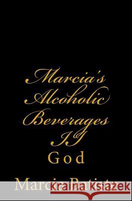 Marcia's Alcoholic Beverages II: God Marcia Batiste Smith Wilson 9781497390362 Createspace