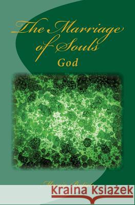 The Marriage of Souls I: God Marcia Batiste Smith Wilson 9781497391512 Createspace