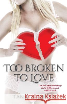 Too Broken To Love: Book one of The Broken series Happy, Monique 9781497391758 Createspace