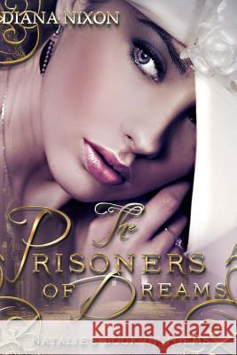 The Prisoners of Dreams: a book of poetry Nixon, Diana 9781497392311 Createspace