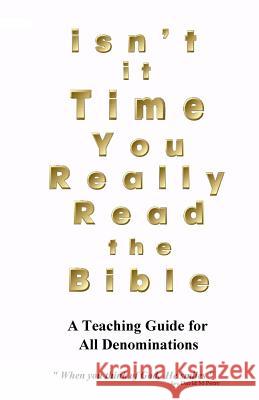Isn't it Time you Really Read the Bible Perry, David M. 9781497393073 Createspace Independent Publishing Platform