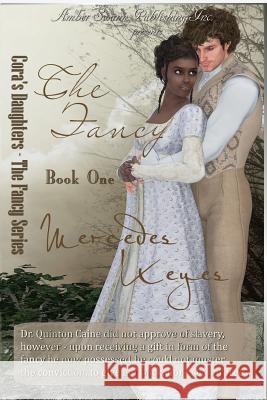 The Fancy: Cora's Daughters - The Fancy Series Mercedes Keyes 9781497393936 Createspace