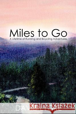 Miles to go: A Lifetime of Running and Bicycling Adventures Lygre, David 9781497394209 Createspace