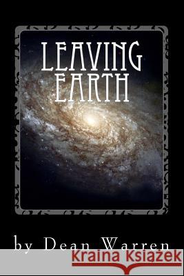 Leaving Earth Dean Warren 9781497395398