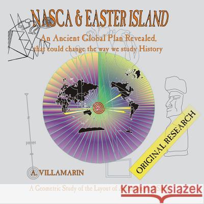 Nasca & Easter Island: An Ancient Global Plan Revealed Arturo Villamarin 9781497395848 Createspace