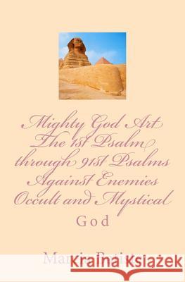 Mighty God Art The 1st Psalm through 91st Psalms Against Enemies Occult and Mystical: God Batiste, Marcia 9781497396111 Createspace